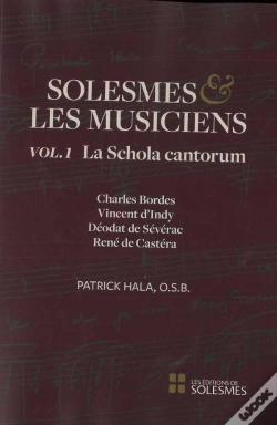 Capa do artigo Solesmes Et Les Musiciens Tome 1 ; La Schola Cantorum ; Charles Bordes, Vincent D'Indy, Déodat De Sévérac, René De Castéra