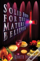 Solid Food For The Mature Believer