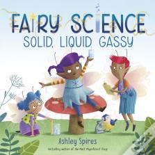 Solid, Liquid, Gassy! (A Fairy Science Story)