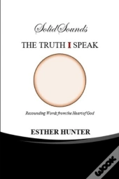 Solid Sounds The Truth I Speak : Resound