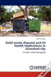 Solid Waste Disposal And Its Health Implications In Guwahati City
