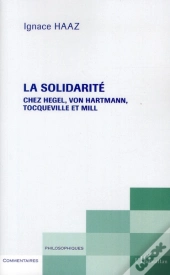 Solidarité Chez Hegel, Von Hartmann, Tocqueville Et Mill