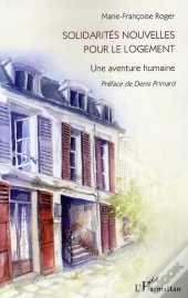 Solidarités Nouvelles Pour Le Logement ; Une Aventure Humaine