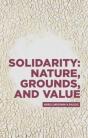 Solidarity: Nature, Grounds, And Value - Preview