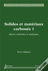 Solides Et Matériaux Carbones Tome 1 ; Phases Carbonées Et Analogues