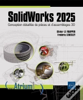 Solidworks 2025 : Conception Détaillée De Pièces Et D'Assemblages 3d