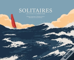 Capa do artigo Solitaires : Une Histoire Du Vendée Globe