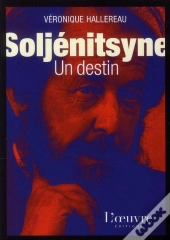 Soljénitsyne ; Un Destin