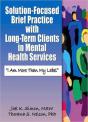 Solution-Focused Brief Practice With Long-Term Clients In Mental Health Services - Preview
