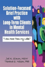 Solution-Focused Brief Practice With Long-Term Clients In Mental Health Services - Preview