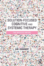 Solution-Focused Cognitive And Systemic Therapy - Preview