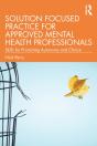 Solution Focused Practice For Approved Mental Health Professionals - Preview