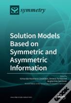 Solution Models Based On Symmetric And Asymmetric Information