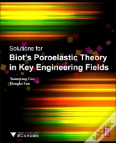 Solutions For Biot'S Poroelastic Theory In Key Engineering Fields