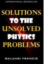 Solutions To The Unsolved Physics Problems - Preview