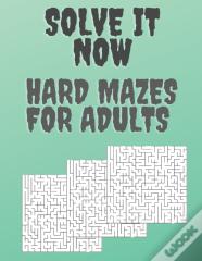 Solve It Now,  Hard Mazes For Adults