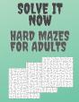 Solve It Now,  Hard Mazes For Adults - Preview