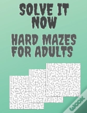 Solve It Now,  Hard Mazes For Adults