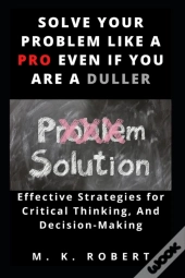 Solve Your Problem Like A Pro Even If You Are A Duller