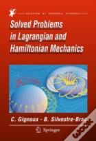 Solved Problems In Lagrangian And Hamiltonian Mechanics