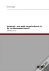 Solvency Ii - Eine Groe Herausforderung Fur Die Versicherungswirtschaft?