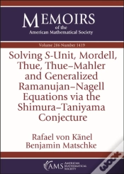 Capa do artigo Solving $S$-Unit, Mordell, Thue, Thue-Mahler And Generalized Ramanujan-Nagell Equations Via The Shimura-Taniyama Conjecture