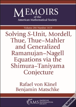 Capa do artigo Solving $S$-Unit, Mordell, Thue, Thue-Mahler And Generalized Ramanujan-Nagell Equations Via The Shimura-Taniyama Conjecture