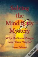 Solving The Mind-Body Mystery (Why Do Some People Lose Their Words?)