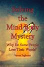 Solving The Mind-Body Mystery (Why Do Some People Lose Their Words?) - Preview