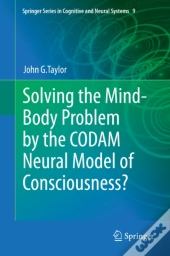 Solving The Mind-Body Problem By The Codam Neural Model Of Consciousness?