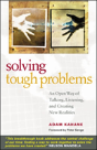 Solving Tough Problems: An Open Way Of Talking, Listening, And Creating New Realities - Preview