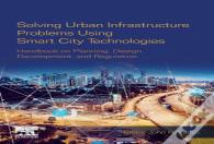 Solving Urban Infrastructure Problems Using Smart City Technologies