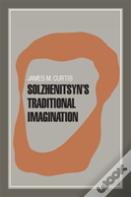 Solzhenitsyn'S Traditional Imagination