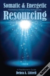 Somatic & Energetic Resourcing: Facilitating Clients Living Authentically