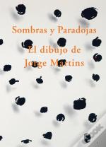 Sombras y Paradojas - El Dibujo de Jorge Martins