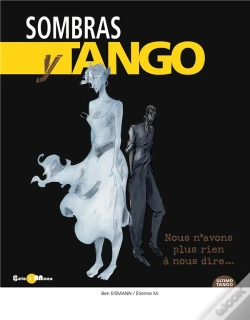 Capa do artigo Sombras Y Tango - Tome 2 : Nous N'Avons Plus Rien À Nous Dire...