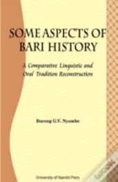 Some Aspects Of Bari Culture. A Comparative Linguistic And Oral Tradition Reconstruction