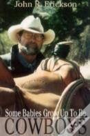 Some Babies Do Grow Up To Be Cowboys