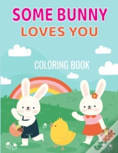 Some Bunny Loves You Coloring Book