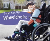Some Kids Use Wheelchairs