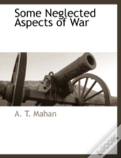 Some Neglected Aspects Of War