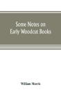 Some Notes On Early Woodcut Books, With A Chapter On Illuminated Manuscripts - Preview