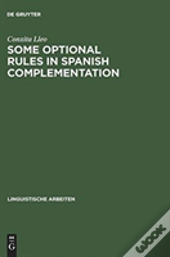 Some Optional Rules In Spanish Complementation