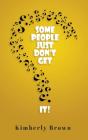 Some People Just Don'T Get It - Preview