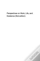 Some Perspectives On Work, Life, And Existence