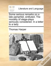 Some Serious Remarks On A Late Pamphlet,