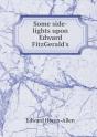 Some Side-Lights Upon Edward Fitzgerald'S - Preview