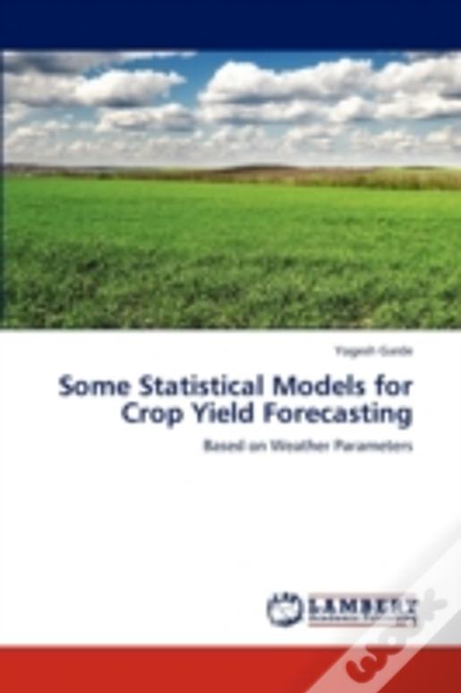 Some Statistical Models For Crop Yield Forecasting