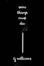 Some Things Must Die - Preview