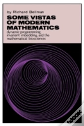 Some Vistas Of Modern Mathematics: Dynamic Programming, Invariant Imbedding, And The Mathematical Biosciences